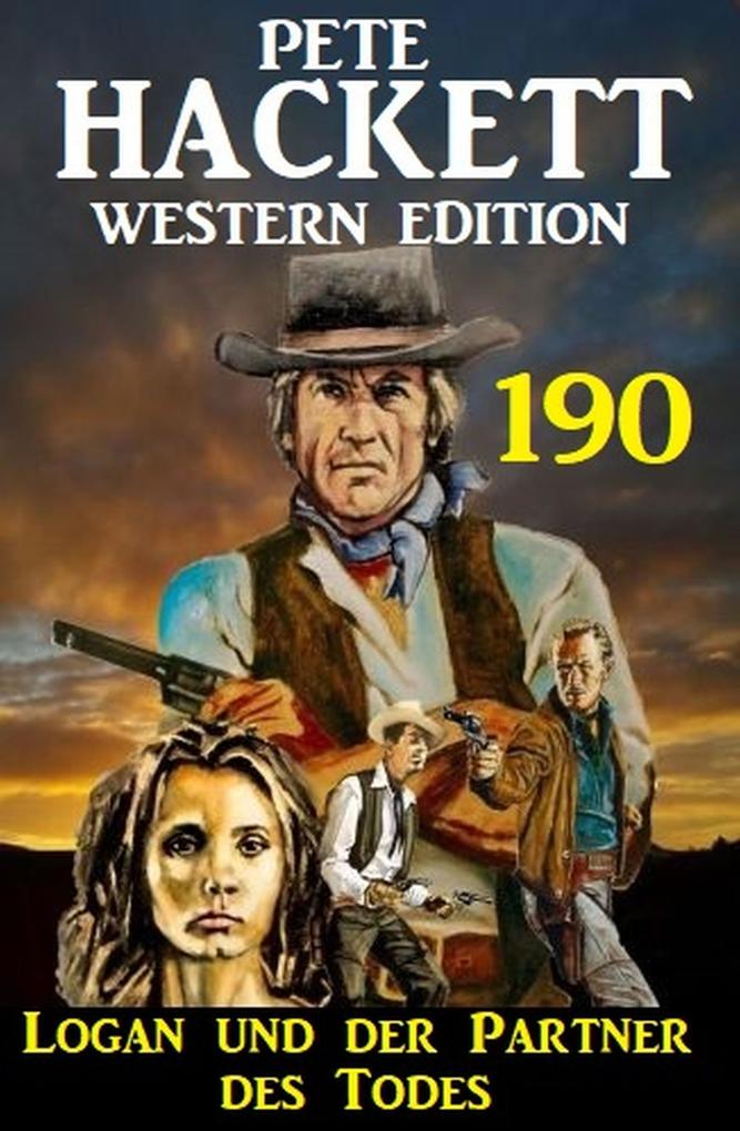 Logan und der Partner des Todes: Pete Hackett Western Edition 190