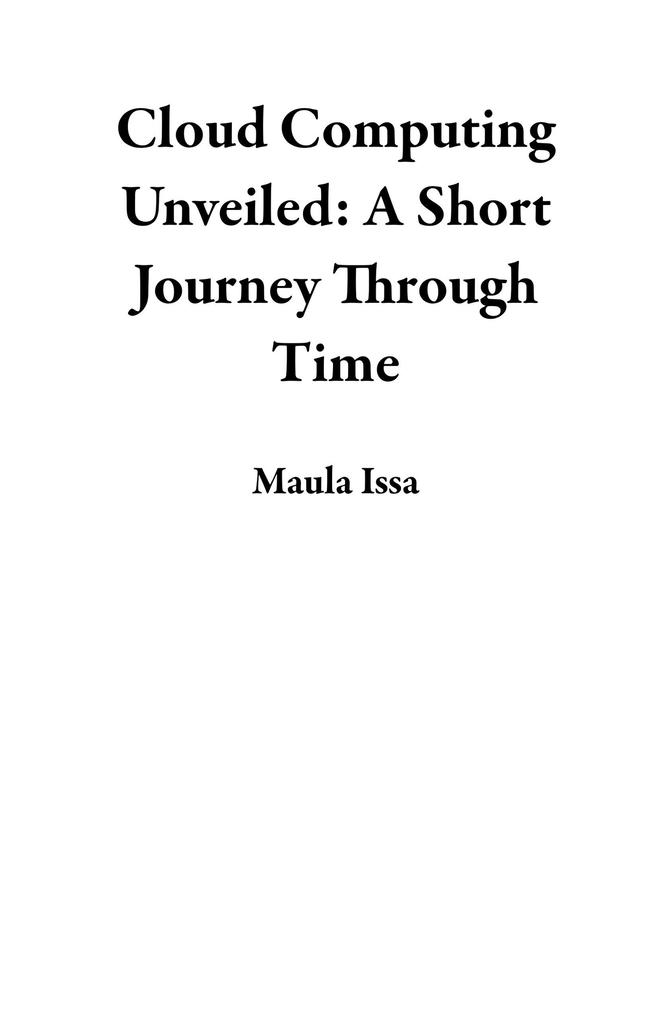 Cloud Computing Unveiled: A Short Journey Through Time