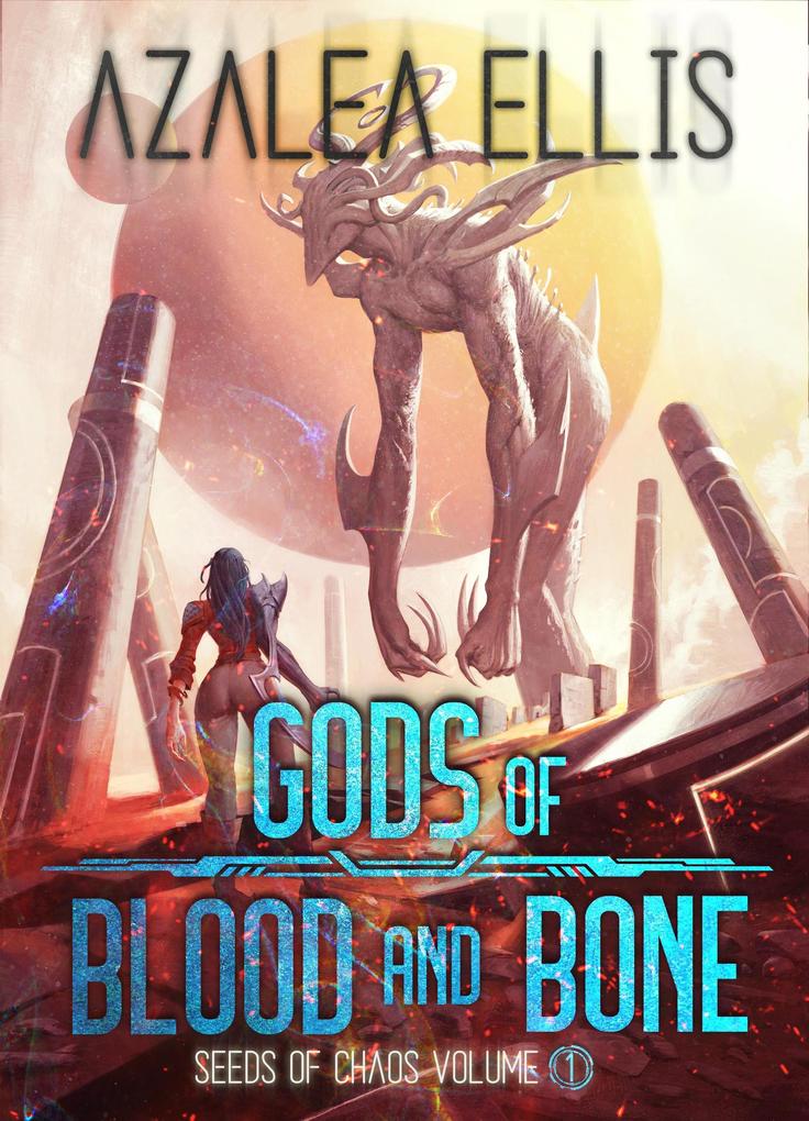 Gods of Blood and Bone (Seeds of Chaos #1)