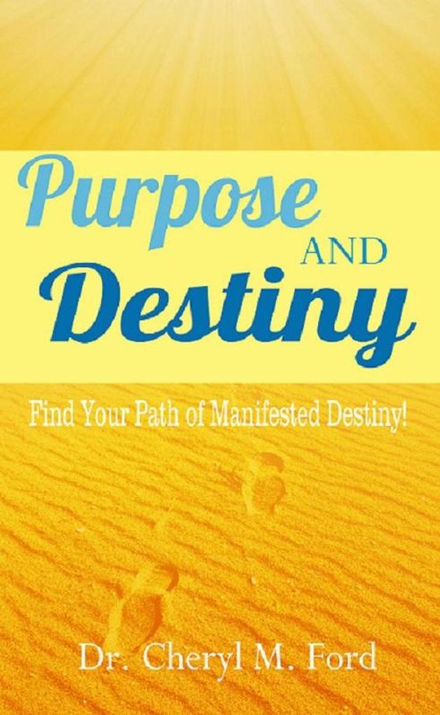 Purpose and Destiny: Find Your Path of Manifested Destiny
