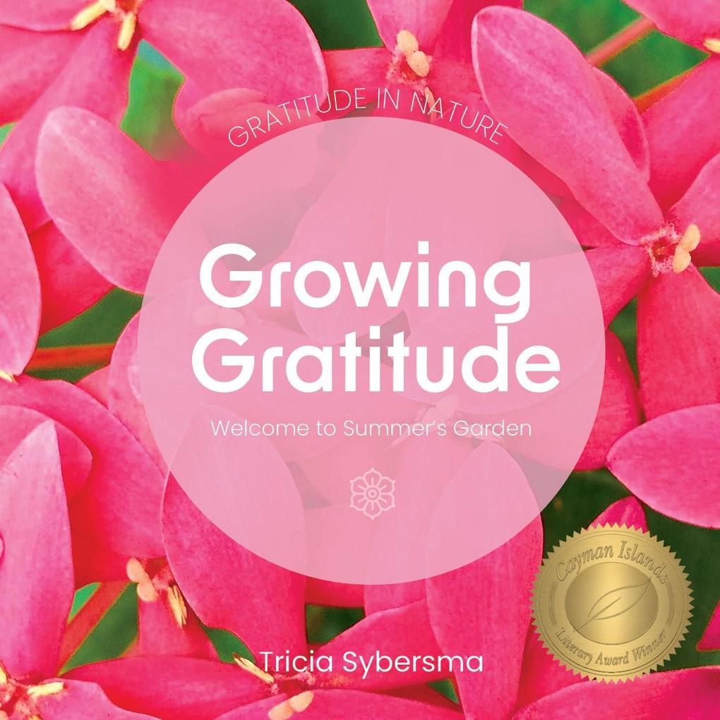 Gratitude in Nature - Growing Gratitude - Welcome to Summer‘s Garden