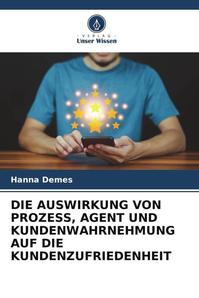 DIE AUSWIRKUNG VON PROZESS AGENT UND KUNDENWAHRNEHMUNG AUF DIE KUNDENZUFRIEDENHEIT