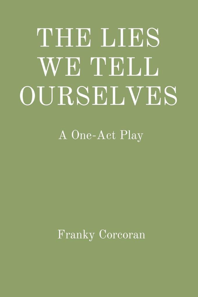 THE LIES WE TELL OURSELVES