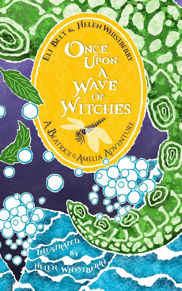 Once Upon a Wave of Witches: A Beatrice & Amelia Adventure (The Adventures of Beatrice & Amelia #1)