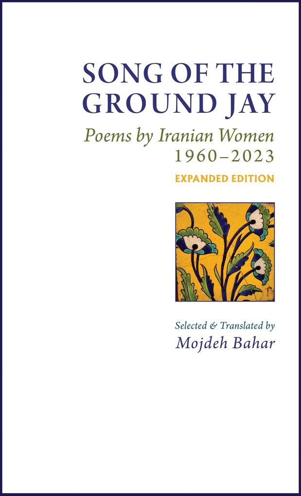 Song of the Ground Jay: Poems by Iranian Women 1960-2023 Expanded Edition