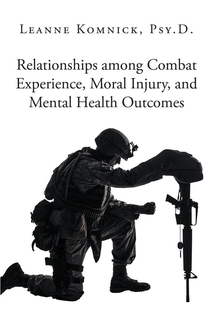 Relationships among Combat Experience Moral Injury and Mental Health Outcomes