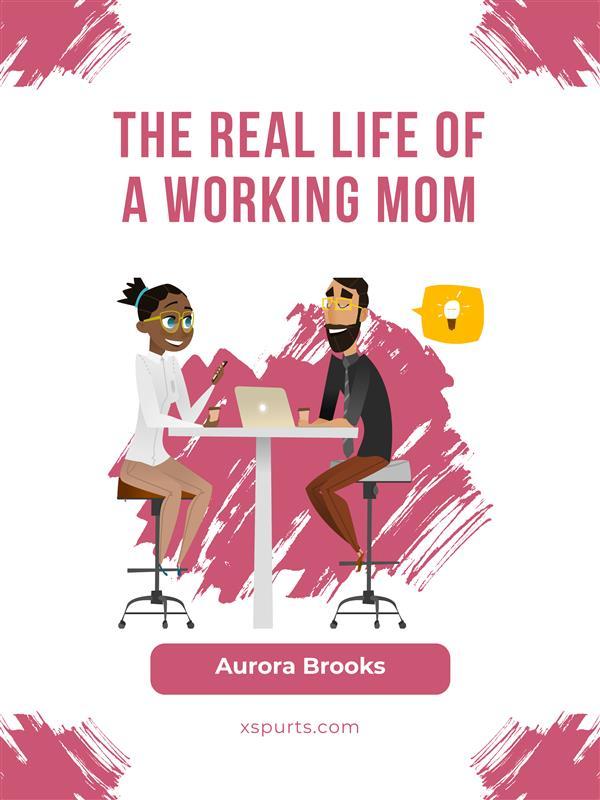 The Real Life of a Working Mom