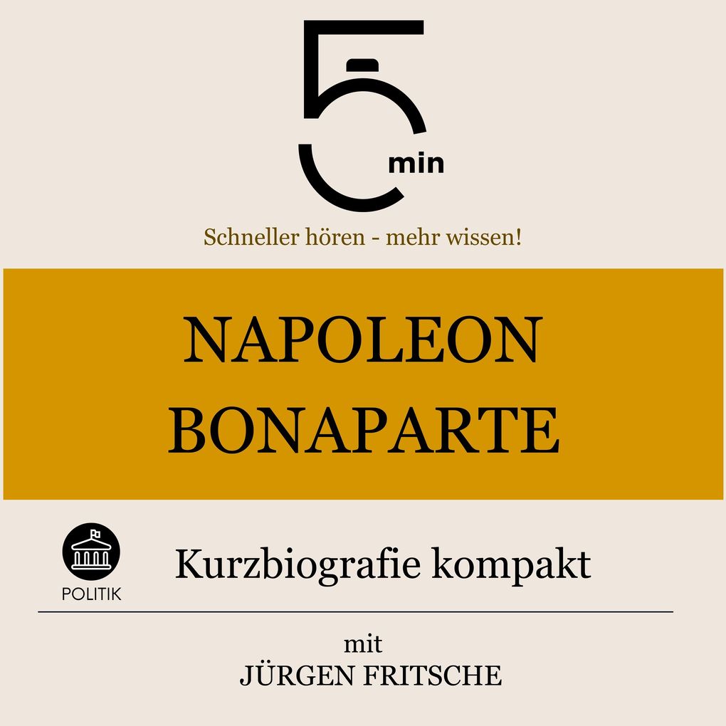 Napoleon Bonaparte: Kurzbiografie kompakt