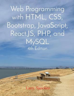 Web Programming with HTML CSS Bootstrap JavaScript React.JS PHP and MySQL Fourth Edition