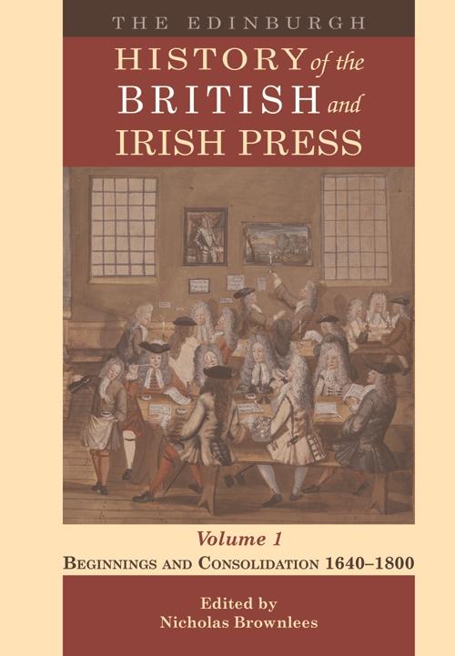 Edinburgh History of the British and Irish Press Volume 1