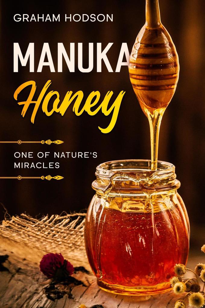 Manuka Honey: One of Nature‘s Miracles