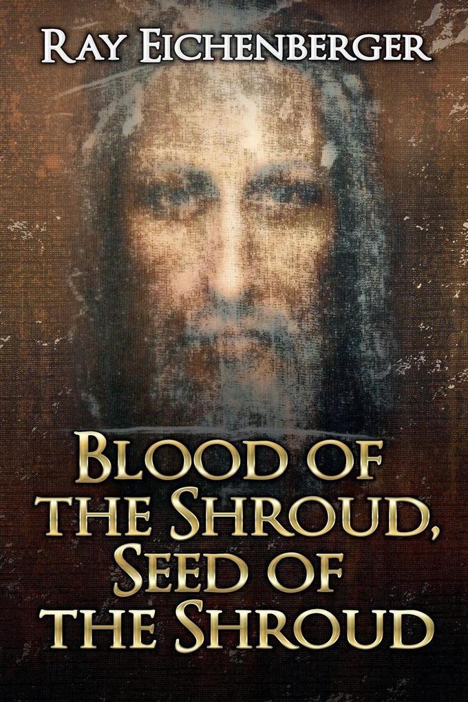 Blood of the Shroud Seed of the Shroud