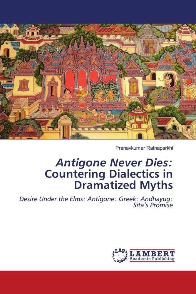 Antigone Never Dies: Countering Dialectics in Dramatized Myths