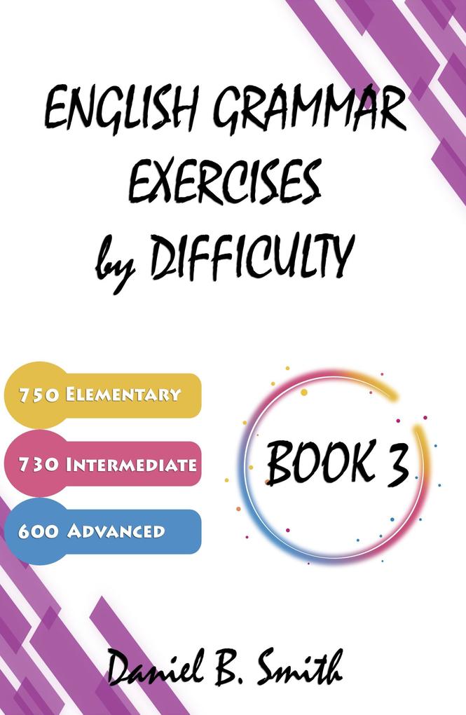 English Grammar Exercises by Difficulty: Book 3