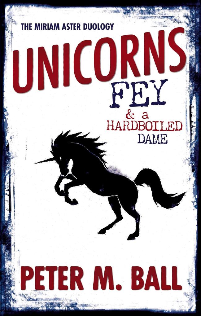 Unicorns Fey & A Hardboiled Dame