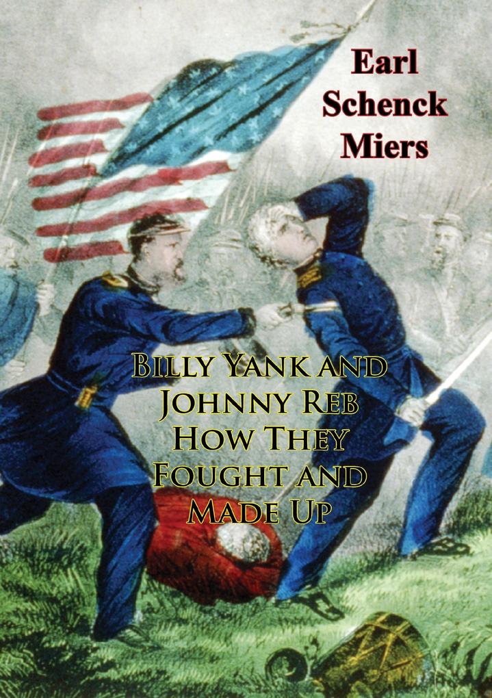 Billy Yank and Johnny Reb How They Fought and Made Up