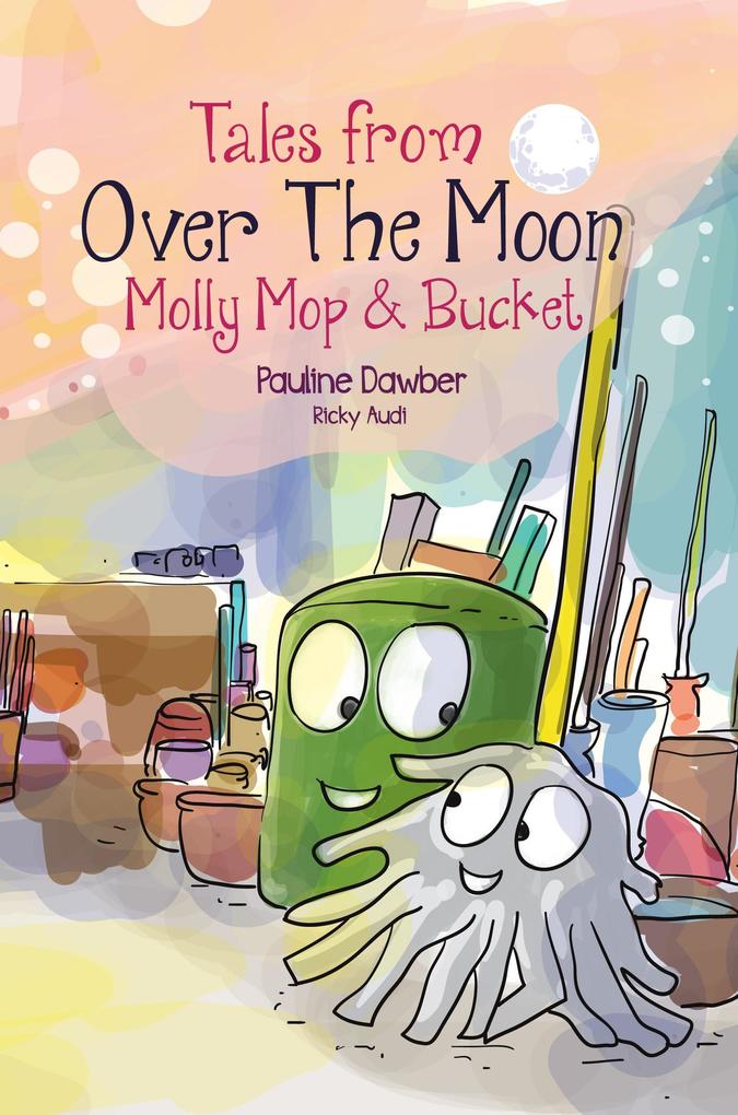 Molly Mop and Bucket (Tales From Over The Moon)