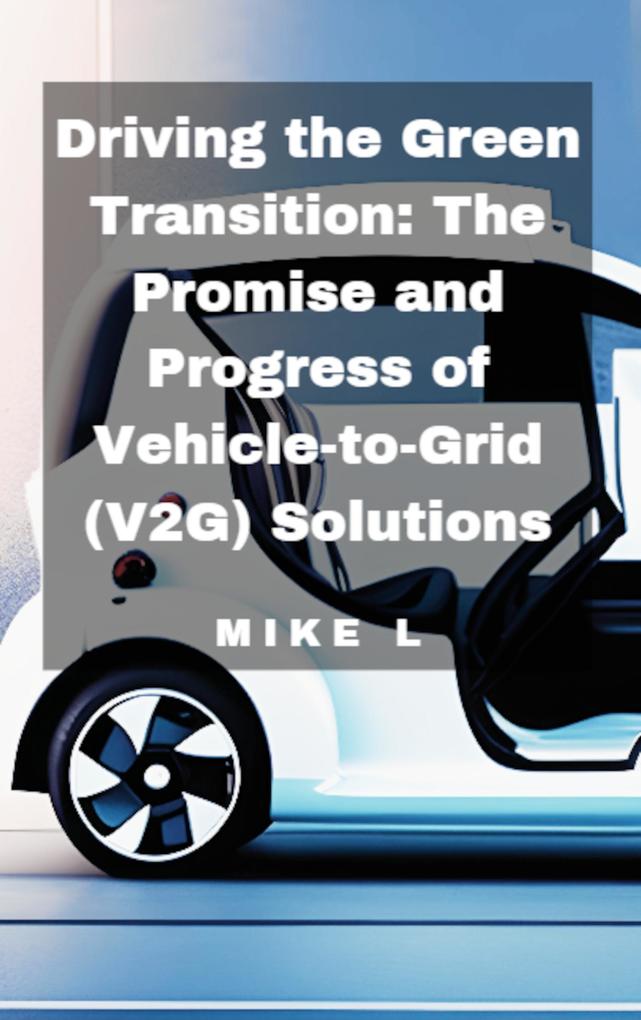 Driving the Green Transition: The Promise and Progress of Vehicle-to-Grid (V2G) Solutions