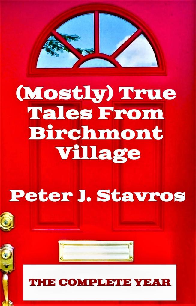 (Mostly) True Tales From Birchmont Village - The Complete Year