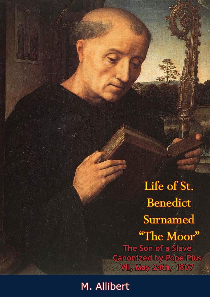 Life of St. Benedict Surnamed &quote;The Moor&quote; The Son of a Slave