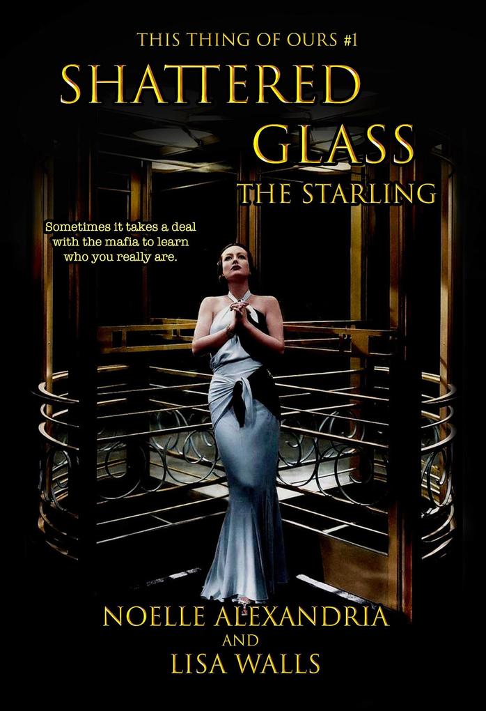 Shattered Glass: The Starling (This Thing of Ours #1)