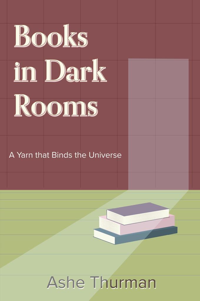 Books in Dark Rooms (A Yarn that Binds the Universe #2)