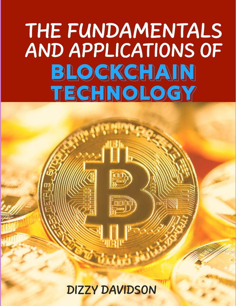 The Fundamentals And Applications Of Blockchain Technology (Bitcoin And Other Cryptocurrencies #2)