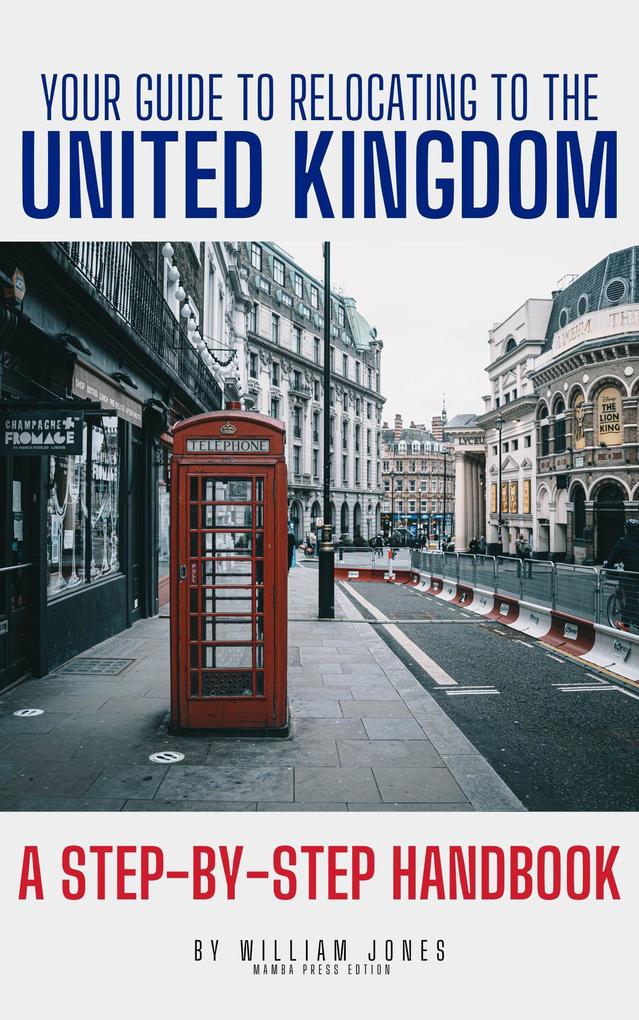 Your Guide to Relocating to the United Kingdom: A Step-by-Step Handbook