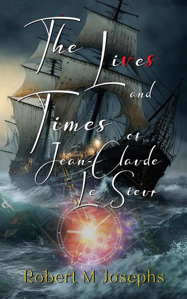 The Lives and Times of Jean-Claude Le Sieur (John Amherst Series #1)