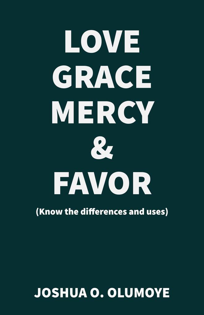 Love Grace Mercy & Favor (Know the Differences and Uses)