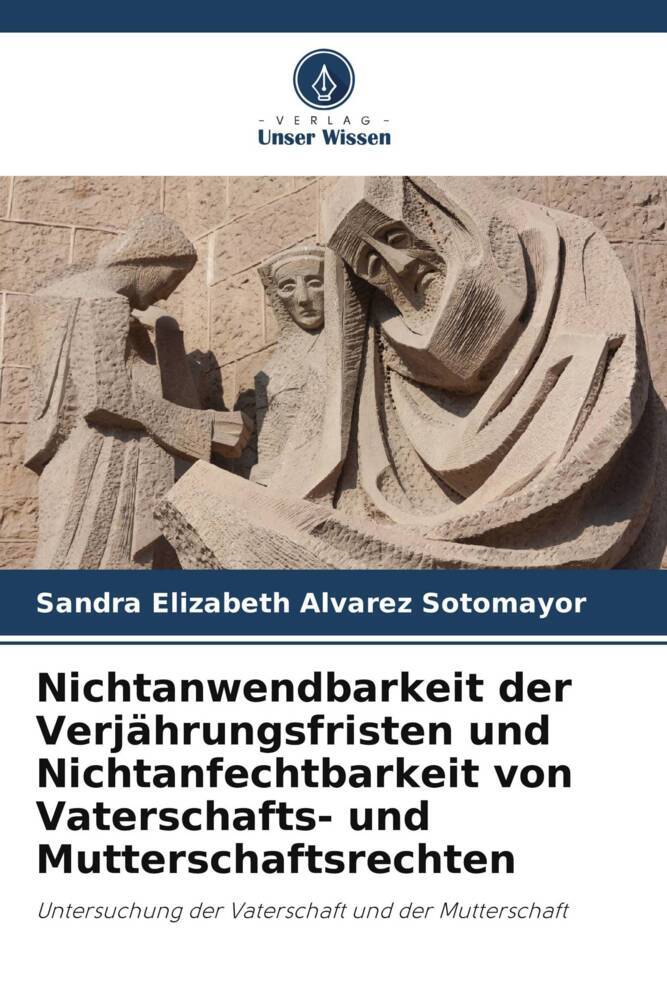 Nichtanwendbarkeit der Verjährungsfristen und Nichtanfechtbarkeit von Vaterschafts- und Mutterschaftsrechten