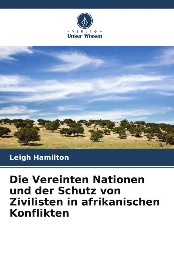 Die Vereinten Nationen und der Schutz von Zivilisten in afrikanischen Konflikten