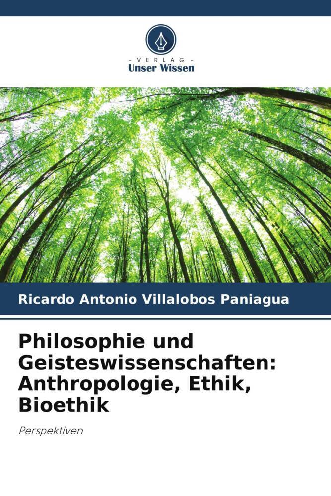 Philosophie und Geisteswissenschaften: Anthropologie Ethik Bioethik