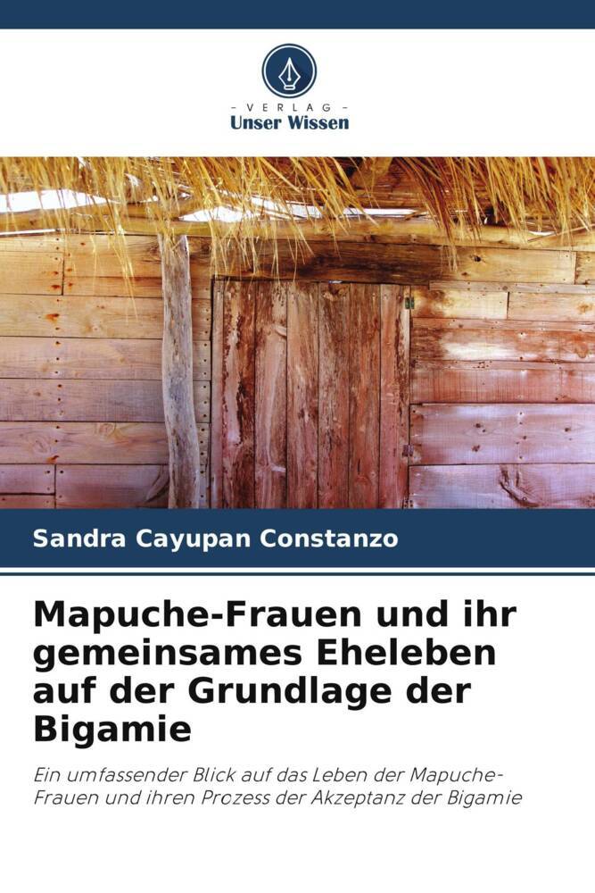 Mapuche-Frauen und ihr gemeinsames Eheleben auf der Grundlage der Bigamie