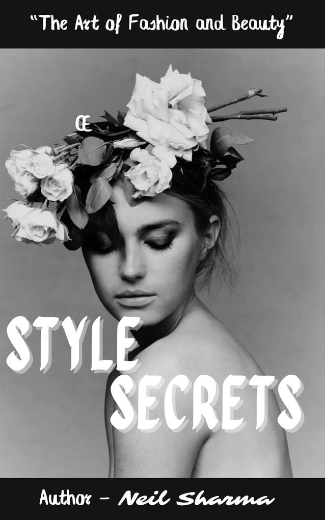 Style Secrets: The Art of Fashion and Beauty