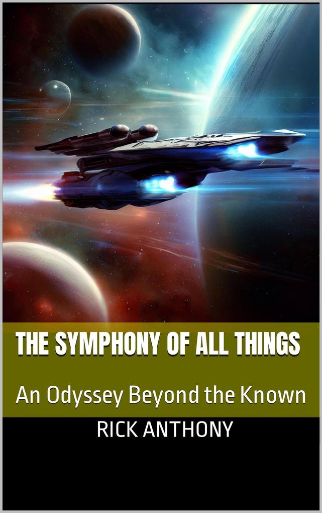 The Symphony of All Things: An Odyssey Beyond the Known