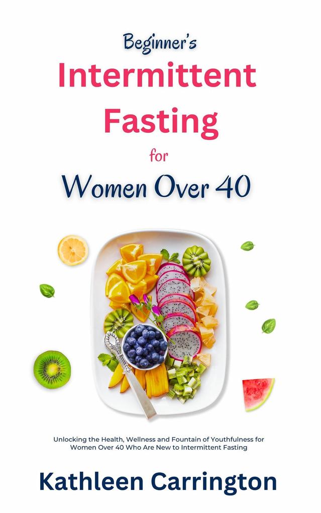 Beginner‘s Intermittent Fasting for Women Over 40