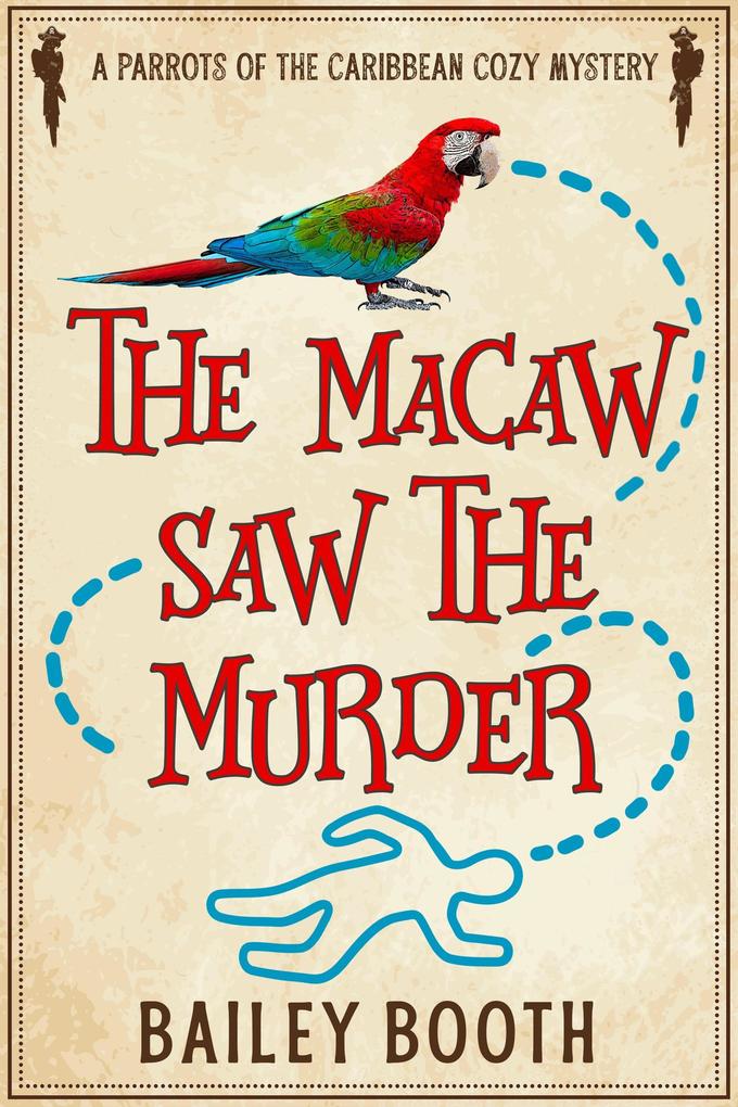 The Macaw Saw the Murder (Parrots of the Caribbean Cozy Mysteries #2)