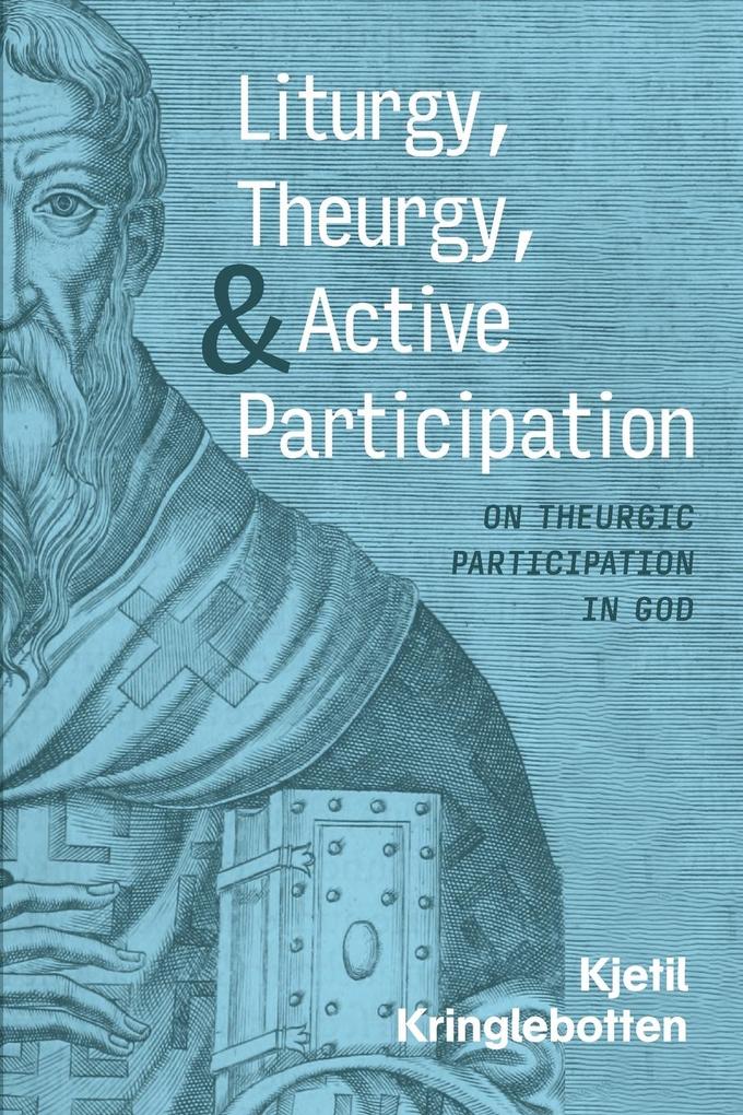 Liturgy Theurgy and Active Participation
