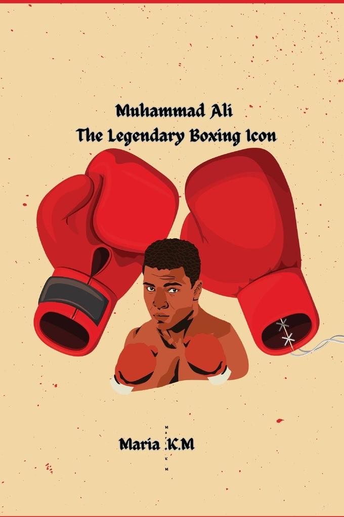 Muhammad Ali-The Legendary Boxing Icon