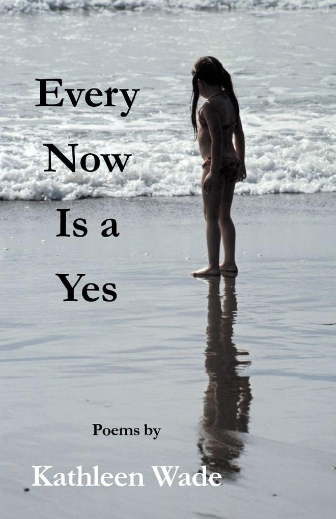 Every Now Is a Yes
