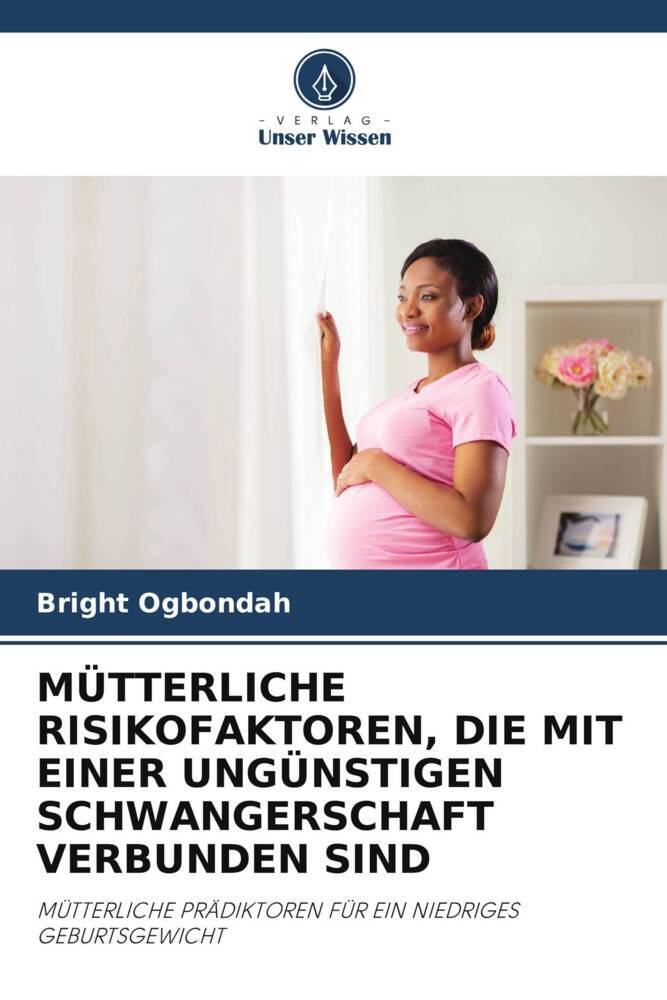 MÜTTERLICHE RISIKOFAKTOREN DIE MIT EINER UNGÜNSTIGEN SCHWANGERSCHAFT VERBUNDEN SIND