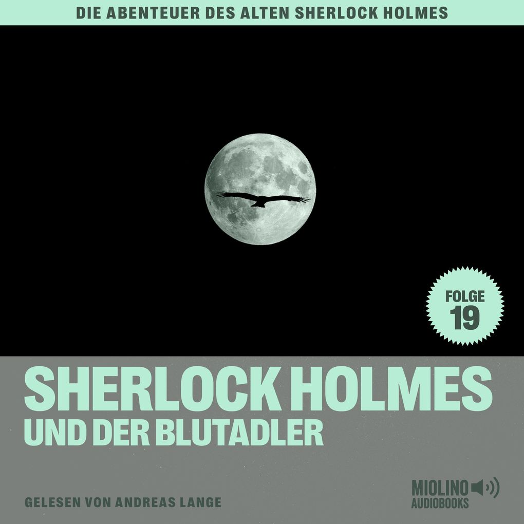 Sherlock Holmes und der Blutadler (Die Abenteuer des alten Sherlock Holmes Folge 19)