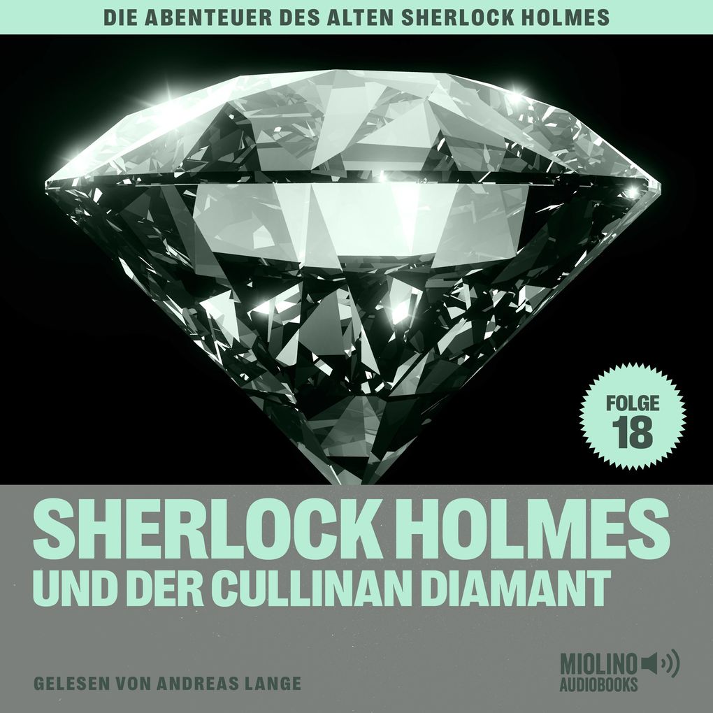 Sherlock Holmes und der Cullinan Diamant (Die Abenteuer des alten Sherlock Holmes Folge 18)