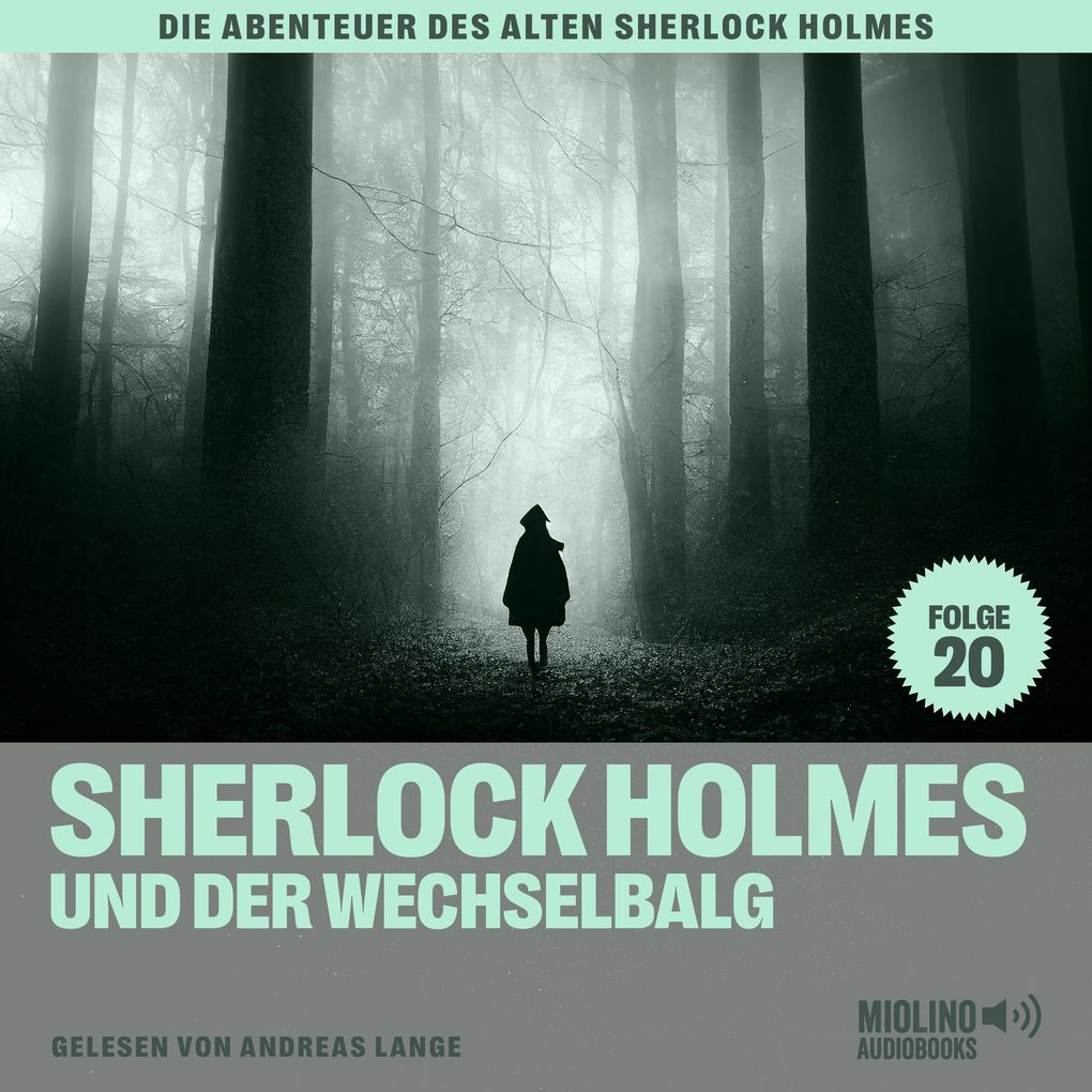 Sherlock Holmes und der Wechselbalg (Die Abenteuer des alten Sherlock Holmes Folge 20)