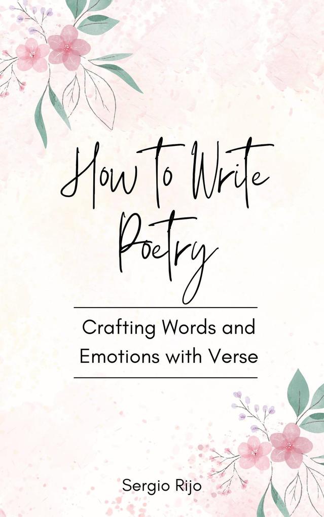 How to Write Poetry: Crafting Words and Emotions with Verse