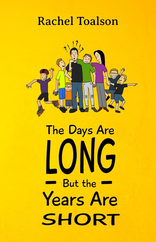 The Days Are Long But the Years Are Short (Crash Test Parents #6)