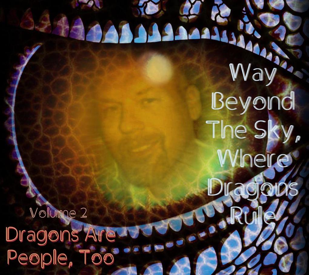 Dragons Are People Too (Way Beyond the Sky Where Dragons Rule #2)