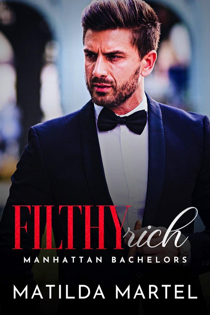 Filthy Rich (Manhattan Bachelors #4)