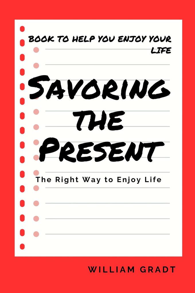 Savoring the Present: The Right Way to Enjoy Life